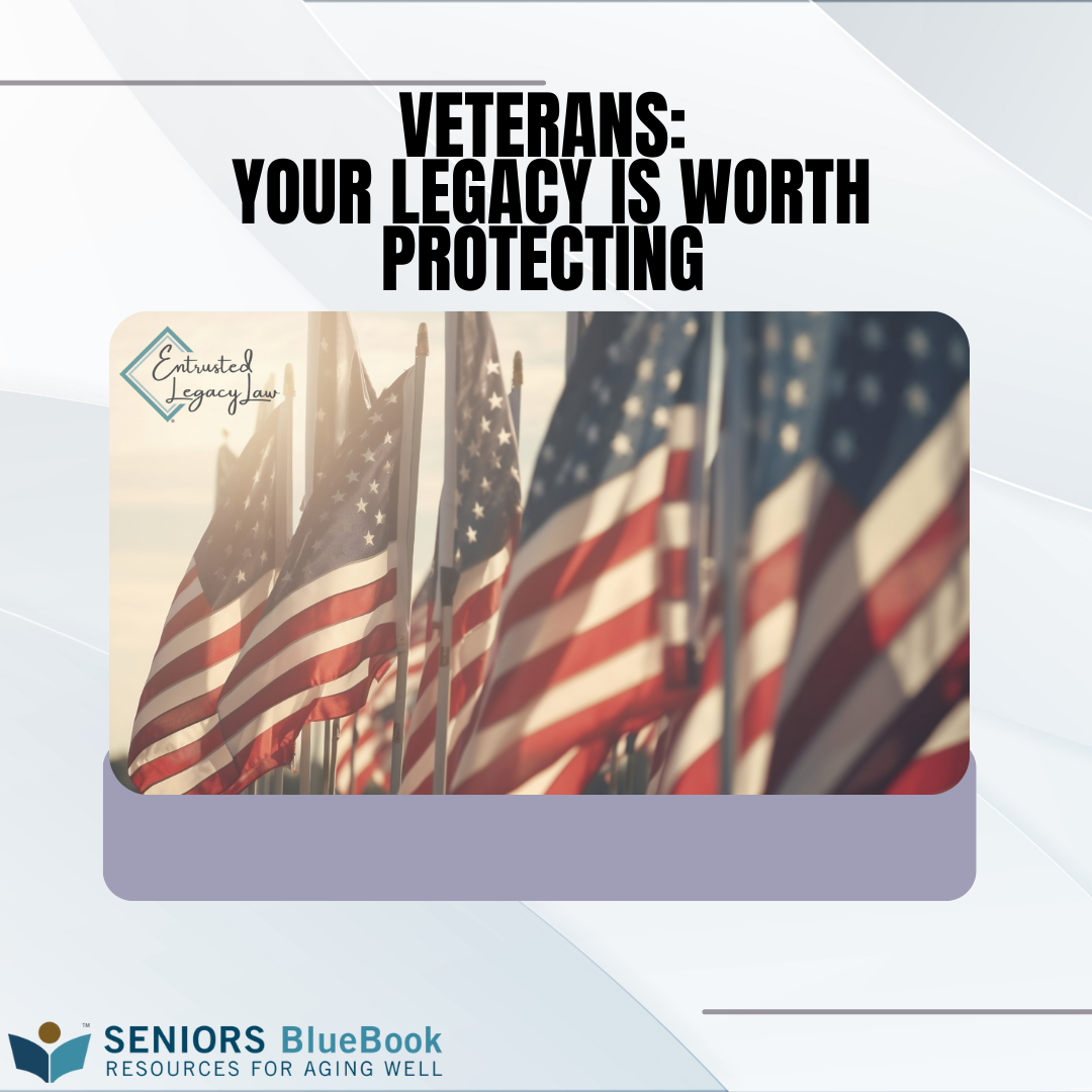 Veterans: Your Legacy is Worth Protecting